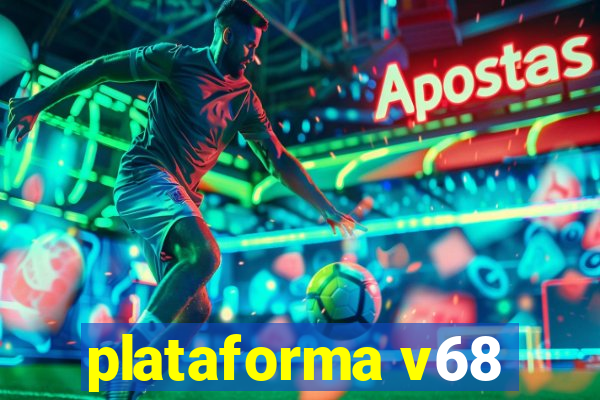 plataforma v68